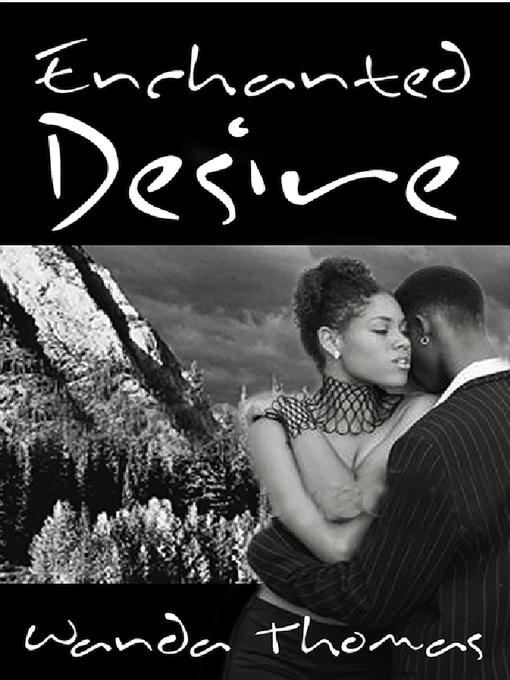 Title details for Enchanted Desire by Wanda Thomas - Available